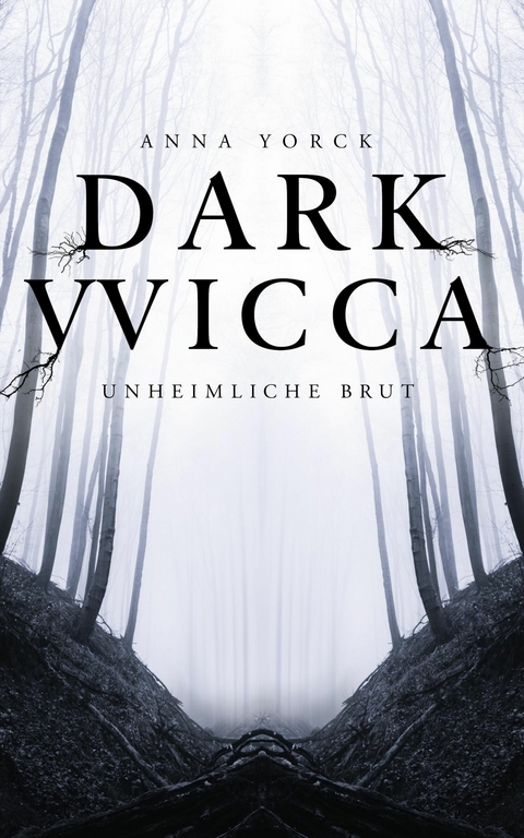 Dark Wicca: Unheimliche Brut - Anna Yorck