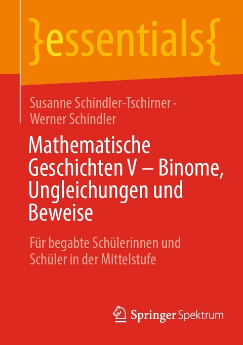 Mathematische Geschichten V - Binome, Ungleichungen und Beweise -  Susanne Schindler-Tschirner,  Werner Schindler
