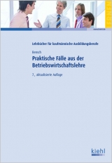 Praktische Fälle aus der Betriebswirtschaftslehre - Jörg Bensch