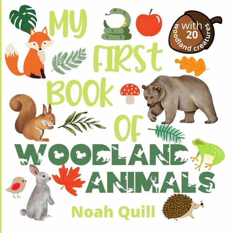 My first book of woodland animals -  Noah Quill