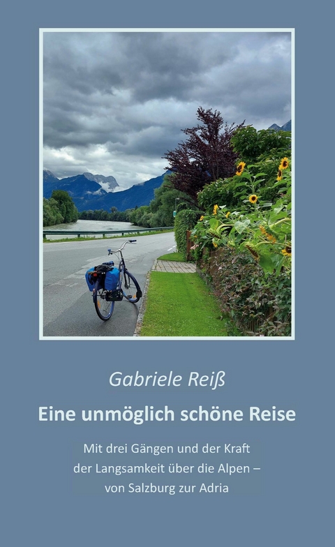Eine unmöglich schöne Reise - Gabriele Reiß