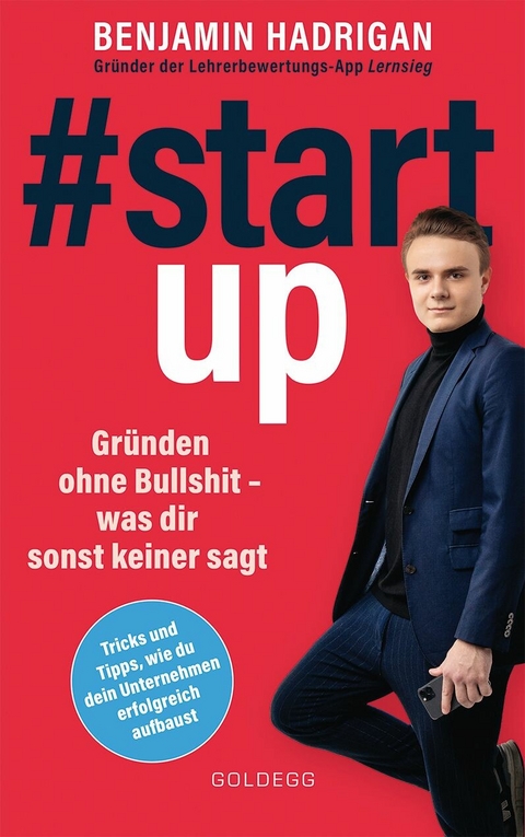 #startup. Gründen ohne Bullshit - was dir sonst keiner sagt. Was erfolgreiche Start-ups gemeinsam haben und wie du von der Idee zum eigenen Unternehmen kommst. -  Benjamin Hadrigan