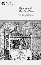 Mystery and Morality Plays - The Delphi Edition (Illustrated) -  Anonymous Playwrights
