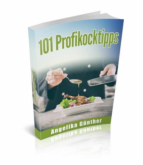 101 Profikochtipps - Angelika Günther