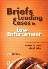 Briefs of Leading Cases in Law Enforcement - Del Carmen, Rolando V.; Walker, Jeffery T.