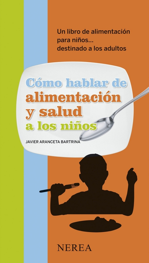 Cómo hablar de alimentación y salud a los niños - Javier Aranceta Bartrina