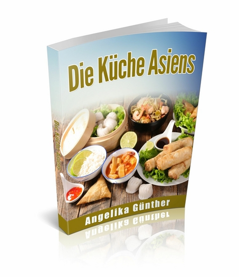 Die Küche Asiens - Angelika Günther