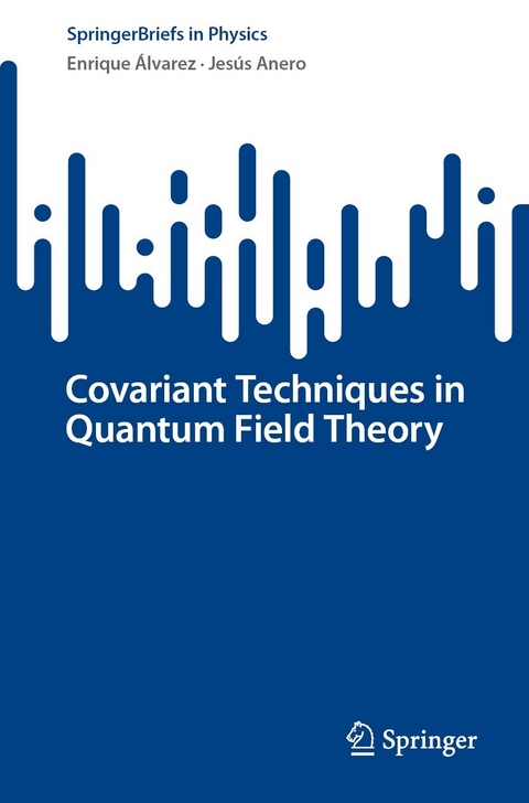 Covariant Techniques in Quantum Field Theory -  Enrique Álvarez,  Jesús Anero