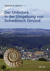 Der Unterjura in der Umgebung von Schwäbisch Gmünd - Werner K Mayer