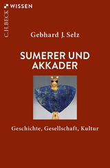 Sumerer und Akkader - Gebhard J. Selz