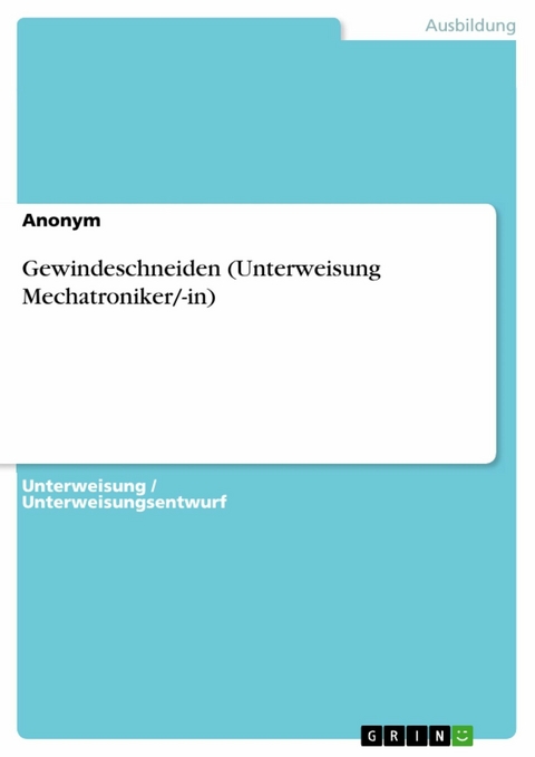 Gewindeschneiden (Unterweisung Mechatroniker/-in)