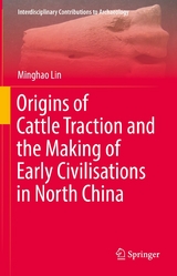 Origins of Cattle Traction and the Making of Early Civilisations in North China - Minghao Lin