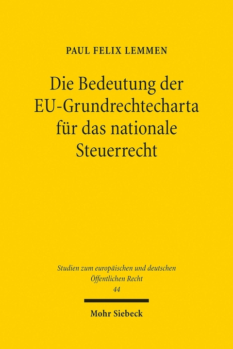 Die Bedeutung der EU-Grundrechtecharta für das nationale Steuerrecht -  Paul Felix Lemmen