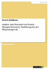 Analyse zum Potenzial von Vendor Managed Inventory. Einführung bei der Wintersteiger AG - Severin Kothbauer