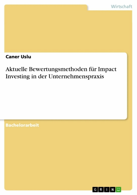 Aktuelle Bewertungsmethoden für Impact Investing in der Unternehmenspraxis - Caner Uslu