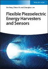 Flexible Piezoelectric Energy Harvesters and Sensors - Bin Yang, Zhiran Yi, Chengkuo Lee