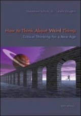 How to Think About Weird Things: Critical Thinking for a New Age - Schick, Theodore; Vaughn, Lewis