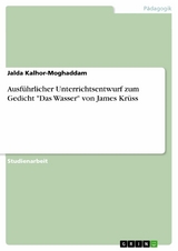 Ausführlicher Unterrichtsentwurf zum Gedicht "Das Wasser" von James Krüss - Jalda Kalhor-Moghaddam