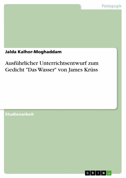 Ausführlicher Unterrichtsentwurf zum Gedicht "Das Wasser" von James Krüss - Jalda Kalhor-Moghaddam