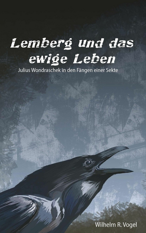 Lemberg und das Ewige Leben -  Wilhelm R. Vogel