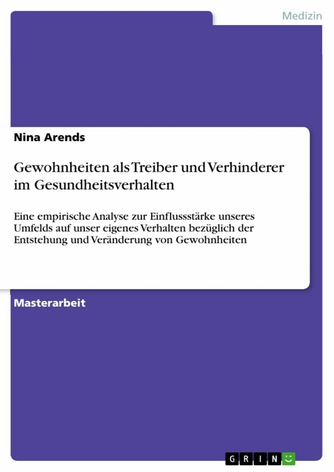 Gewohnheiten als Treiber und Verhinderer im Gesundheitsverhalten - Nina Arends