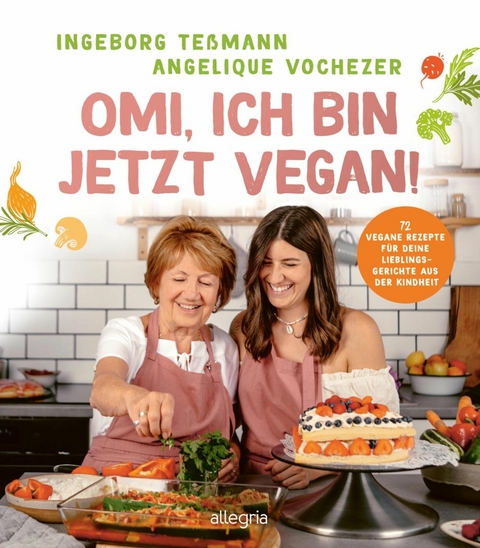 Omi, ich bin jetzt vegan! -  Angelique Vochezer