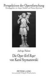 Die Oper «Król Roger» von Karol Szymanowski - Jadwiga Makosz