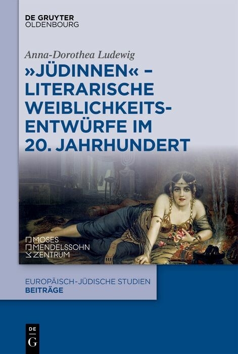 'Jüdinnen' - Literarische Weiblichkeitsentwürfe im 20. Jahrhundert -  Anna-Dorothea Ludewig
