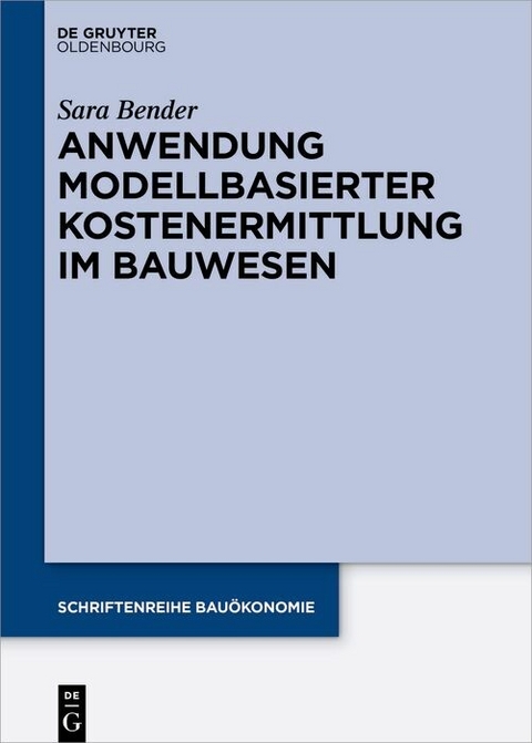 Anwendung modellbasierter Kostenermittlung im Bauwesen -  Sara Bender