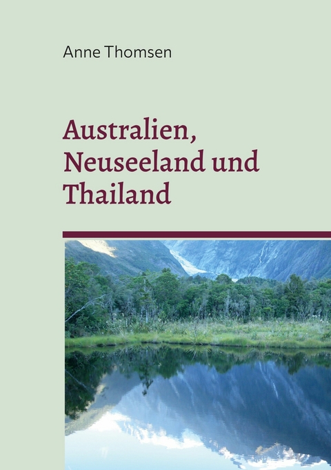 Australien, Neuseeland und Thailand - Anne Thomsen