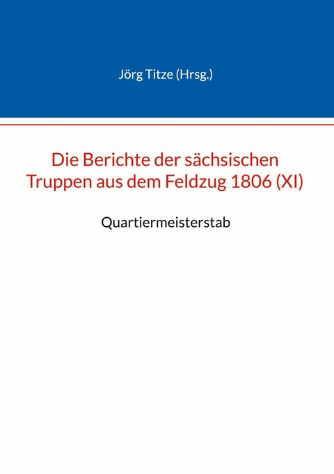 Die Berichte der sächsischen Truppen aus dem Feldzug 1806 (XI) - 