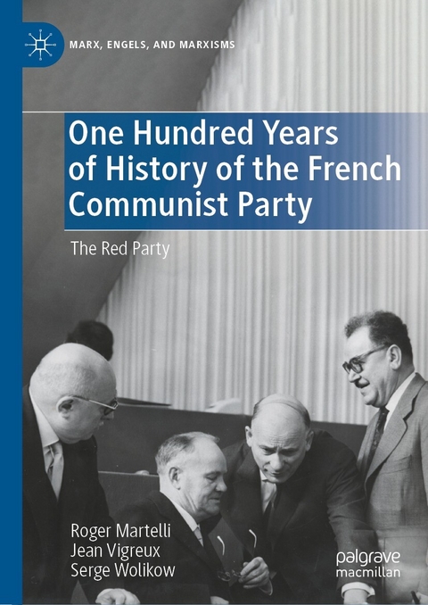 One Hundred Years of History of the French Communist Party - Roger Martelli, Jean Vigreux, Serge Wolikow
