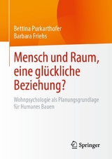 Mensch und Raum, eine glückliche Beziehung? -  Bettina Purkarthofer,  Barbara Friehs