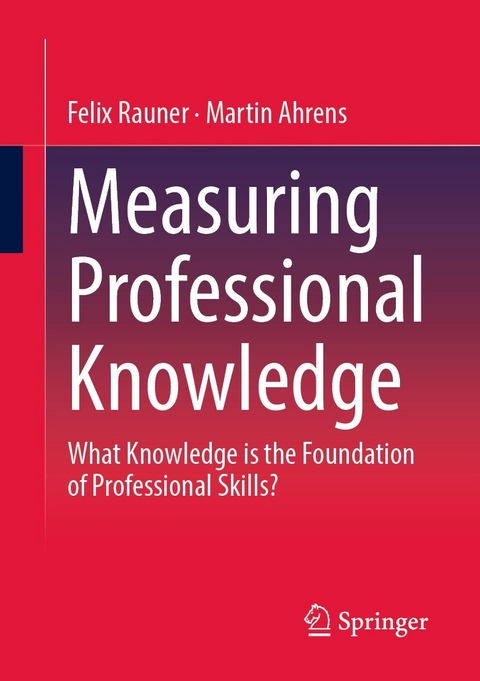 Measuring Professional Knowledge - Felix Rauner, Martin Ahrens