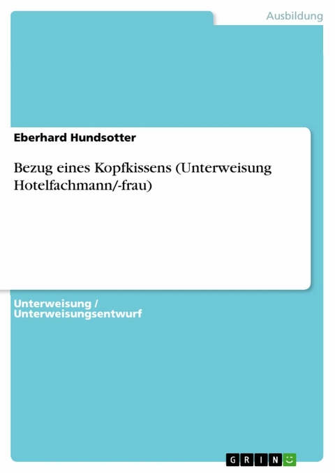 Bezug eines Kopfkissens (Unterweisung Hotelfachmann/-frau) - Eberhard Hundsotter