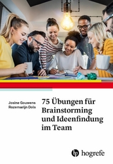 75 Übungen für Brainstorming und Ideenfindung im Team - Josine Gouwens, Rozemarijn Dols