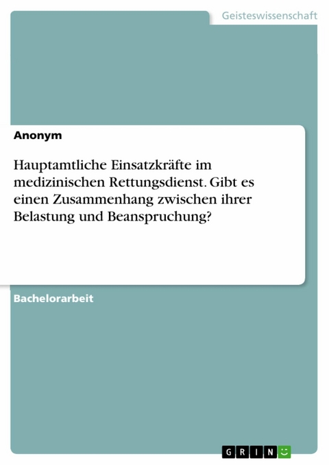 Hauptamtliche Einsatzkräfte im medizinischen Rettungsdienst. Gibt es einen Zusammenhang zwischen ihrer Belastung und Beanspruchung?