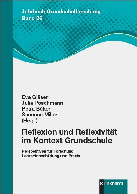 Reflexion und Reflexivität im Kontext Grundschule -  Eva Gläser,  Julia Poschmann,  Petra Büker,  Susanne Miller (Hrsg.)