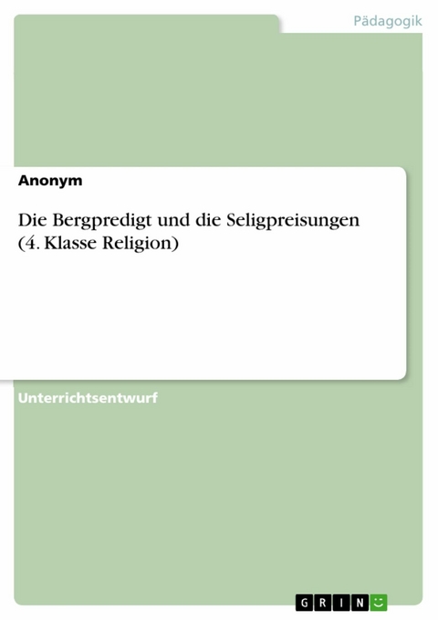 Die Bergpredigt und die Seligpreisungen (4. Klasse Religion)