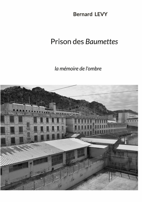 Prison des Baumettes -  Bernard Levy