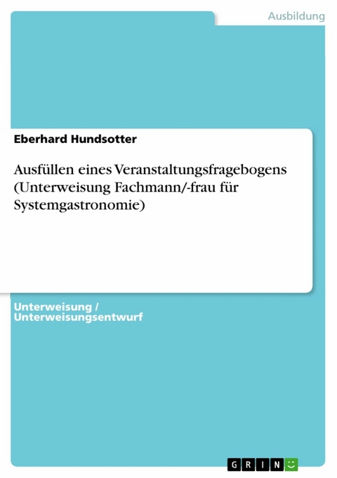 Ausfüllen eines Veranstaltungsfragebogens (Unterweisung Fachmann/-frau für Systemgastronomie) - Eberhard Hundsotter