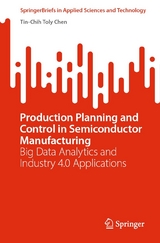 Production Planning and Control in Semiconductor Manufacturing -  Tin-Chih Toly Chen