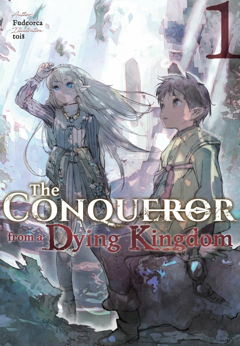 The Conqueror from a Dying Kingdom: Volume 1 -  Fudeorca