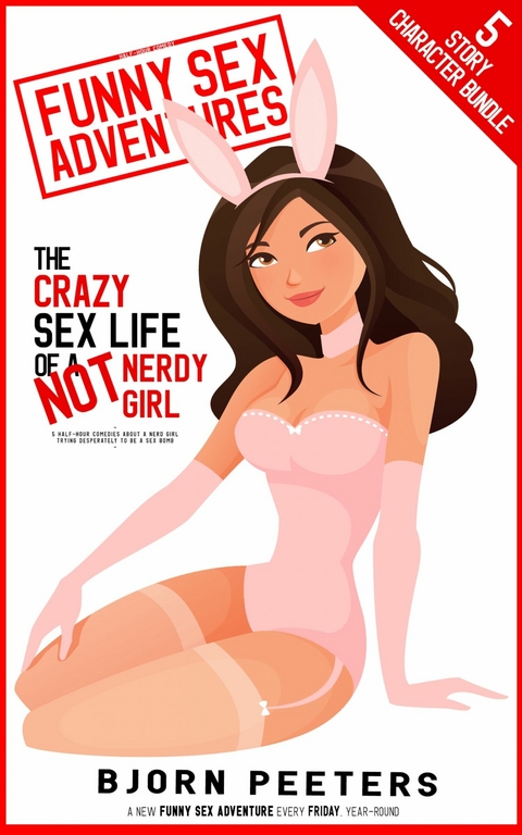The Crazy Sex Life of a NOT Nerdy Girl -  Bjorn Peeters