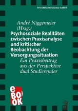 Psychosoziale Realitäten zwischen Praxisanalyse und kritischer Beobachtung der Versorgungssituation - 