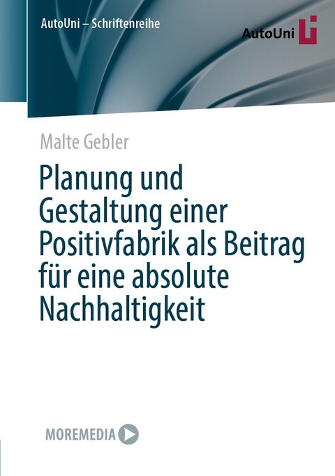 Planung und Gestaltung einer Positivfabrik als Beitrag für eine absolute Nachhaltigkeit -  Malte Gebler