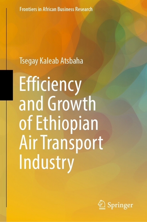 Efficiency and Growth of Ethiopian Air Transport Industry -  Tsegay Kaleab Atsbaha