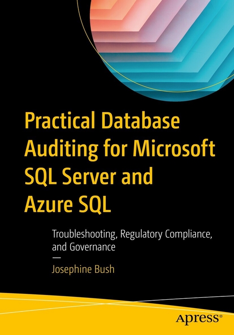 Practical Database Auditing for Microsoft SQL Server and Azure SQL -  Josephine Bush