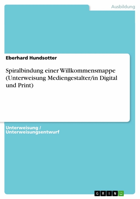 Spiralbindung einer Willkommensmappe (Unterweisung Mediengestalter/in Digital und Print) - Eberhard Hundsotter