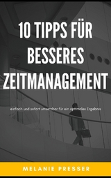 10 Tipps für besseres Zeitmanagement - Melanie Presser